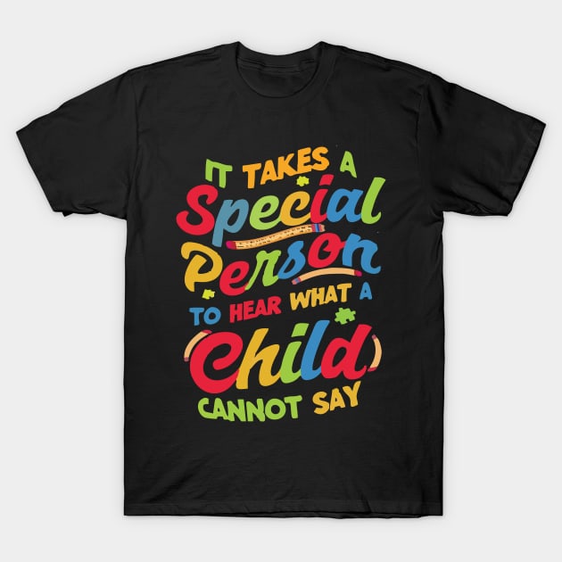 it takes a special person to hear what a child cannot say T-Shirt by Vortex.Merch